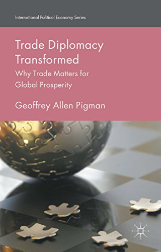 9781137546647: Trade Diplomacy Transformed: Why Trade Matters for Global Prosperity (International Political Economy Series)