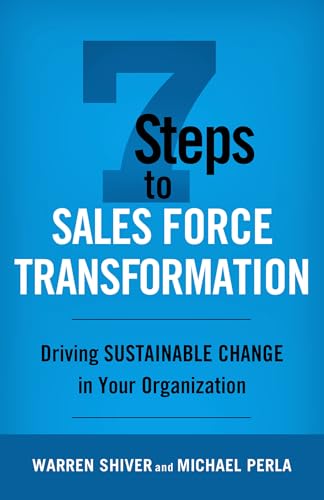 Beispielbild fr 7 Steps to Sales Force Transformation : Driving Sustainable Change in Your Organization zum Verkauf von Better World Books