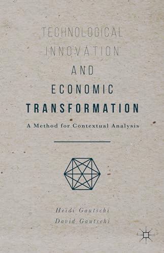 Beispielbild fr Technological Innovation and Economic Transformation A Method for Contextual Analysis zum Verkauf von Buchpark