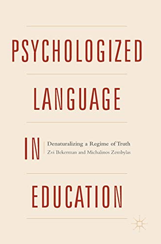 Stock image for Psychologized Language in Education: Denaturalizing a Regime of Truth for sale by GF Books, Inc.