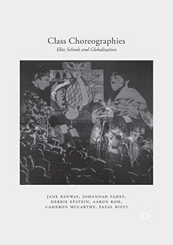 Stock image for Class Choreographies: Elite Schools and Globalization for sale by WorldofBooks