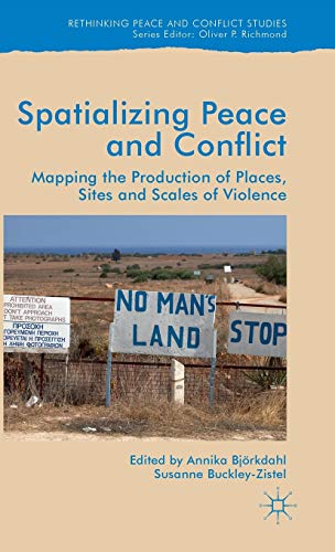 9781137550477: Spatializing Peace and Conflict: Mapping the Production of Places, Sites and Scales of Violence
