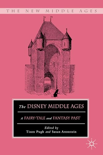 9781137550880: The Disney Middle Ages: A Fairy-Tale and Fantasy Past (The New Middle Ages)