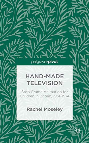 Stock image for Hand-Made Television: Stop-Frame Animation for Children in Britain; 1961-1974 for sale by Ria Christie Collections