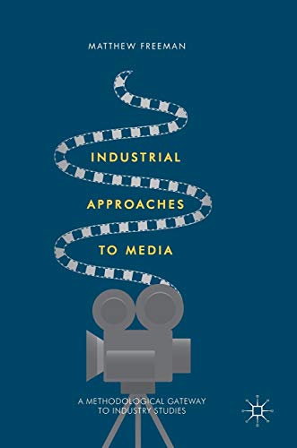 Beispielbild fr Industrial Approaches to Media: A Methodological Gateway to Industry Studies zum Verkauf von Anybook.com