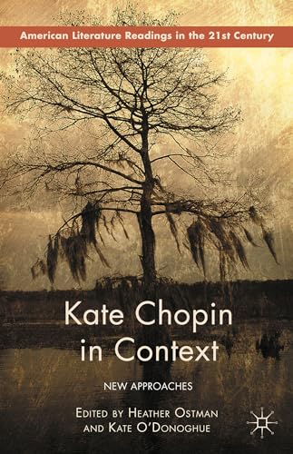 Stock image for Kate Chopin in Context: New Approaches (American Literature Readings in the 21st Century) for sale by HPB-Red