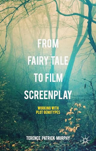 9781137552020: From Fairy Tale to Film Screenplay: Working with Plot Genotypes