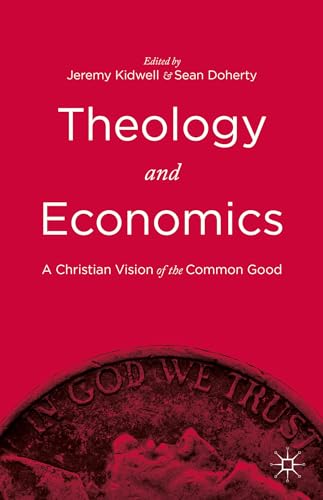 9781137552235: Theology and Economics: A Christian Vision of the Common Good