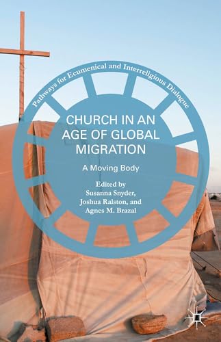 Beispielbild fr Church in an Age of Global Migration: A Moving Body (Pathways for Ecumenical and Interreligious Dialogue) zum Verkauf von Monster Bookshop