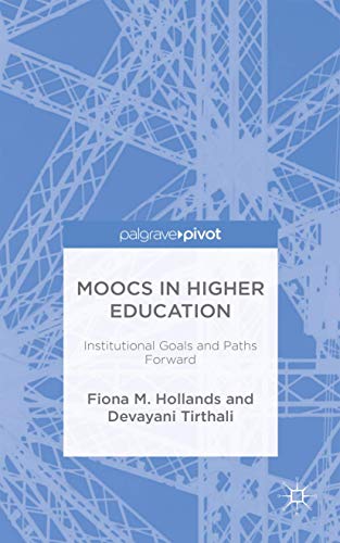 Beispielbild fr MOOCs in Higher Education: Institutional Goals and Paths Forward [Hardcover] Hollands, F. and Tirthali, D. zum Verkauf von Broad Street Books