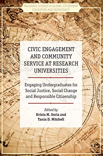 Stock image for Civic Engagement and Community Service at Research Universities : Engaging Undergraduates for Social Justice, Social Change and Responsible Citizenship for sale by Buchpark