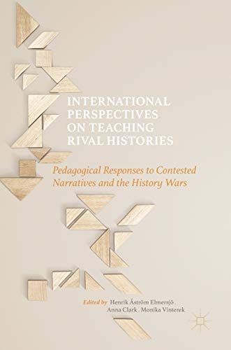 Stock image for International Perspectives on Teaching Rival Histories : Pedagogical Responses to Contested Narratives and the History Wars for sale by Ria Christie Collections