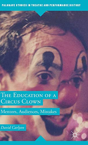 9781137554819: The Education of a Circus Clown: Mentors, Audiences, Mistakes