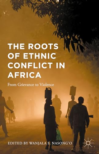 9781137554994: The Roots of Ethnic Conflict in Africa: From Grievance to Violence
