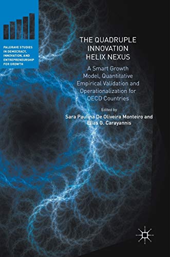 9781137555762: The Quadruple Innovation Helix Nexus: A Smart Growth Model, Quantitative Empirical Validation and Operationalization for OECD Countries (Palgrave ... Innovation, and Entrepreneurship for Growth)