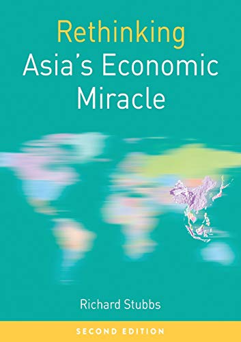 Imagen de archivo de Rethinking Asia's Economic Miracle: The Political Economy of War, Prosperity and Crisis (Rethinking World Politics, 30) a la venta por GF Books, Inc.
