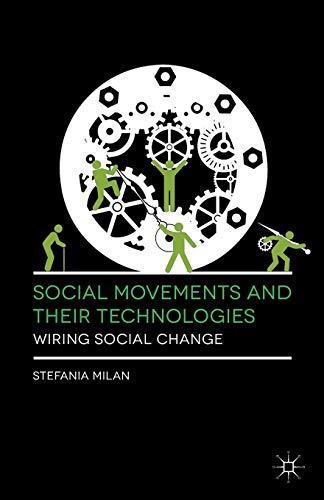 Imagen de archivo de Social Movements and Their Technologies: Wiring Social Change a la venta por Chiron Media