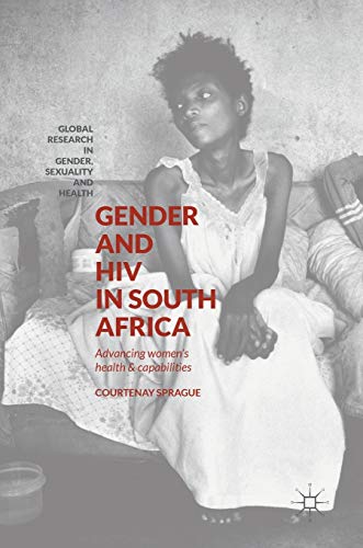 Stock image for Gender and HIV in South Africa: Advancing Women's Health and Capabilities (Global Research in Gender, Sexuality and Health) for sale by Chiron Media