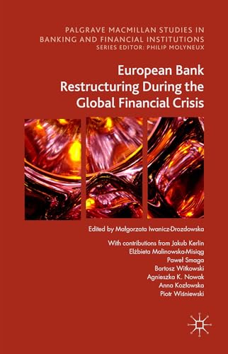 Stock image for European Bank Restructuring During the Global Financial Crisis (Palgrave Macmillan Studies in Banking and Financial Institutions) for sale by Lucky's Textbooks