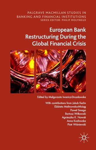 Stock image for European Bank Restructuring During the Global Financial Crisis (Palgrave Macmillan Studies in Banking and Financial Institutions) for sale by Books Unplugged