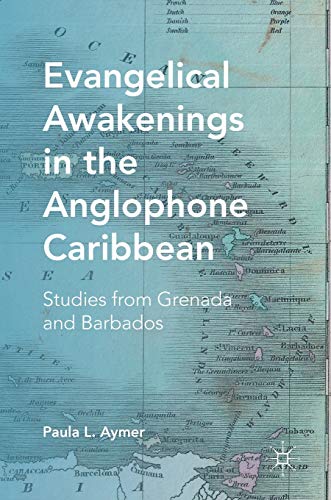 Stock image for Evangelical Awakenings in the Anglophone Caribbean: Studies from Grenada and Barbados for sale by Lucky's Textbooks