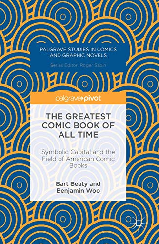 9781137561961: The Greatest Comic Book of All Time: Symbolic Capital and the Field of American Comic Books