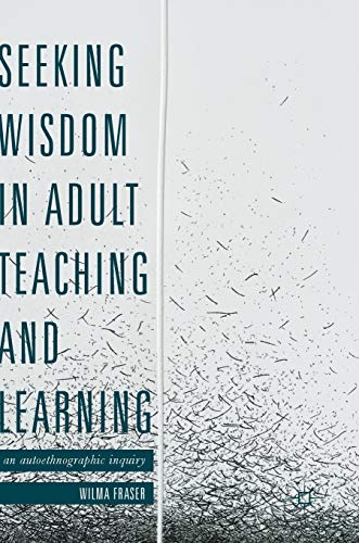 Stock image for Seeking Wisdom in Adult Teaching and Learning: An Autoethnographic Inquiry for sale by Lucky's Textbooks