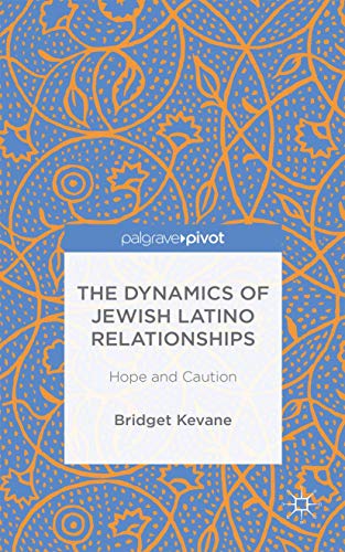 Beispielbild fr The Dynamics of Jewish Latino Relationships: Hope and Caution zum Verkauf von Books From California