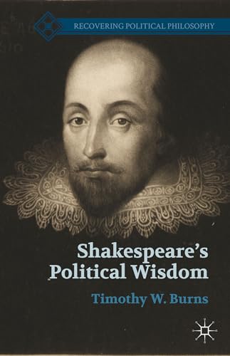 Imagen de archivo de Shakespeare's Political Wisdom (Recovering Political Philosophy) a la venta por Chiron Media