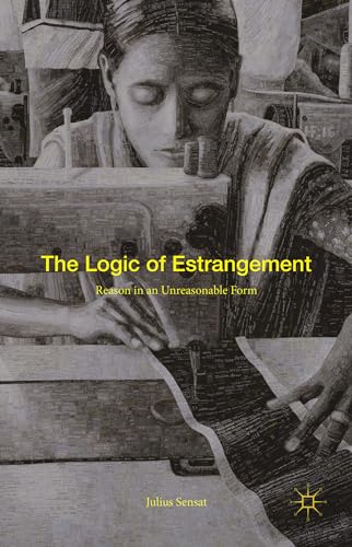 9781137565570: The Logic of Estrangement: Reason in an Unreasonable Form