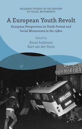 Stock image for A European Youth Revolt: European Perspectives on Youth Protest and Social Movements in the 1980s (Palgrave Studies in the History of Social Movements) for sale by HPB-Red