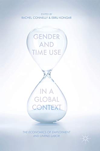 Stock image for Gender and Time Use in a Global Context: The Economics of Employment and Unpaid Labor for sale by Reuseabook