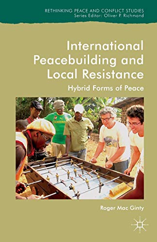 9781137572042: International Peacebuilding and Local Resistance: Hybrid Forms of Peace