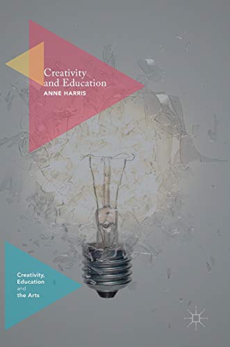 9781137572233: Creativity and Education (Creativity, Education and the Arts)