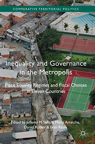 Stock image for Inequality and Governance in the Metropolis. Place Equality Regimes and Fiscal Choices in Eleven Countries. for sale by Antiquariat im Hufelandhaus GmbH  vormals Lange & Springer