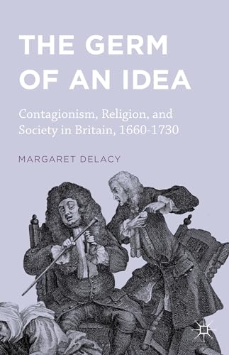 9781137575272: The Germ of an Idea: Contagionism, Religion, and Society in Britain, 1660-1730