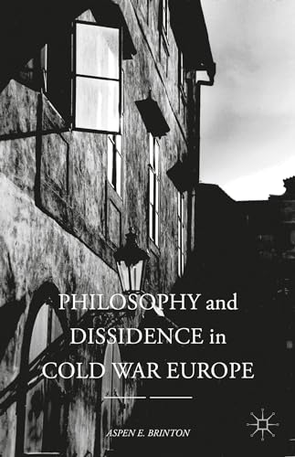 9781137576026: Philosophy and Dissidence in Cold War Europe