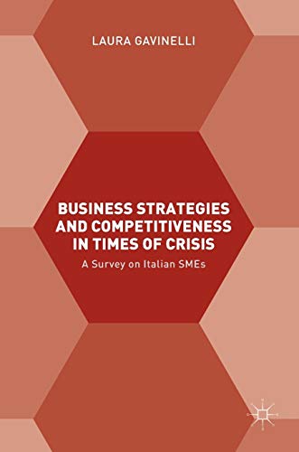 Beispielbild fr Business Strategies and Competitiveness in Times of Crisis A Survey on Italian SMEs zum Verkauf von Buchpark