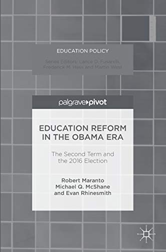 Imagen de archivo de Education Reform in the Obama Era: The Second Term and the 2016 Election (Education Policy) a la venta por Books Puddle