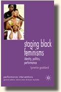 9781137582393: Staging Black Feminisms : Identity, Politics, Performance [Hardcover] [Jan 01, 2015] Lynette Goddard'