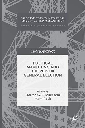 9781137584397: Political Marketing and the 2015 UK General Election (Palgrave Studies in Political Marketing and Management)