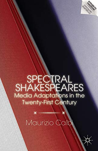 9781137585127: Spectral Shakespeares: Media Adaptations in the Twenty-First Century (Reproducing Shakespeare)