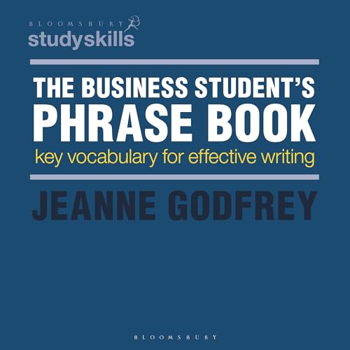 Imagen de archivo de The Business Student's Phrase Book: Key Vocabulary for Effective Writing (Bloomsbury Study Skills, 5) a la venta por Housing Works Online Bookstore