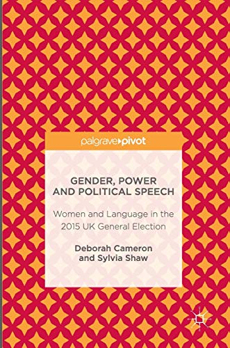 9781137587510: Gender, Power and Political Speech: Women and Language in the 2015 UK General Election