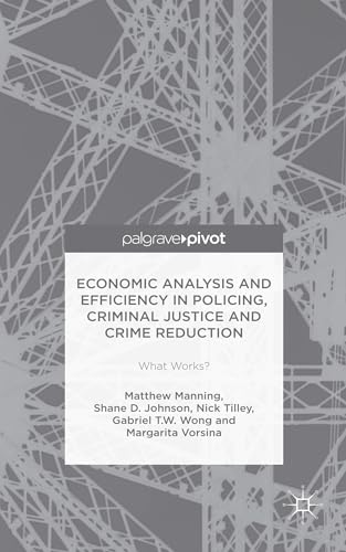 Stock image for Economic Analysis and Efficiency in Policing, Criminal Justice and Crime Reduction for sale by Kennys Bookshop and Art Galleries Ltd.