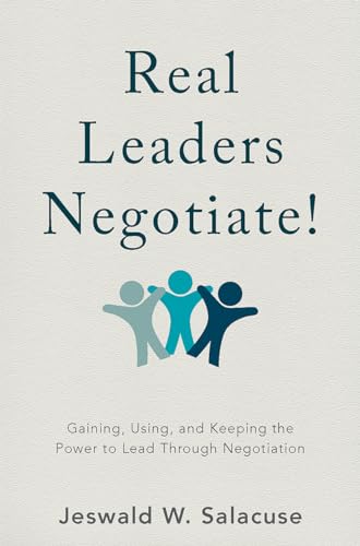 Beispielbild fr Real Leaders Negotiate!: Gaining, Using, and Keeping the Power to Lead Through Negotiation zum Verkauf von Book Deals