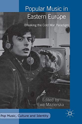 Stock image for Popular Music in Eastern Europe: Breaking the Cold War Paradigm (Pop Music, Culture and Identity) for sale by Red's Corner LLC