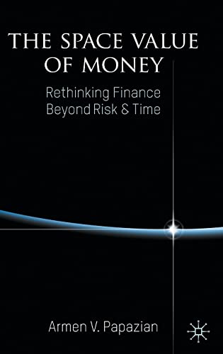 Beispielbild fr The Space Value of Money: Rethinking Finance Beyond Risk & Time zum Verkauf von WorldofBooks