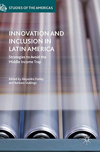 Stock image for Innovation and Inclusion in Latin America: Strategies to Avoid the Middle Income Trap (Studies of the Americas) for sale by PsychoBabel & Skoob Books