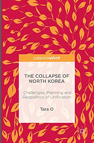 9781137598004: The Collapse of North Korea: Challenges, Planning and Geopolitics of Unification